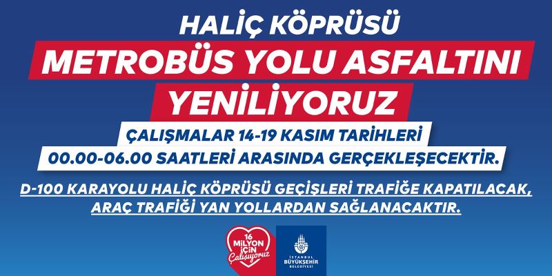 BİLGİLENDİRME -  HALİÇ KÖPRÜSÜ METROBÜS YOLUNDA ÇALIŞMA