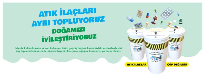 Atık İlaçları Ayrı Topluyoruz Doğamızı İyileştiriyoruz