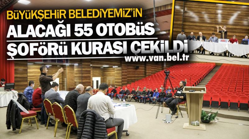 BÜYÜKŞEHİR’İN ALACAĞI 55 OTOBÜS ŞOFÖRÜ İÇİN KURA ÇEKİLDİ