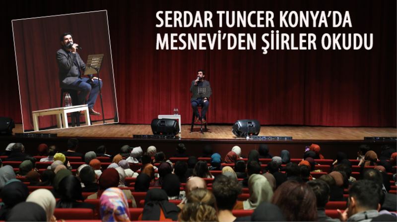Serdar Tuncer Konya’da Mesnevi`den Şiirler Okudu