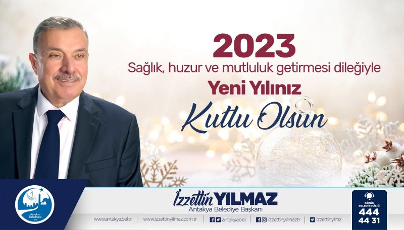 ANTAKYA BELEDİYE BAŞKANI İZZETTİN YILMAZ’DAN YENİ YIL MESAJI