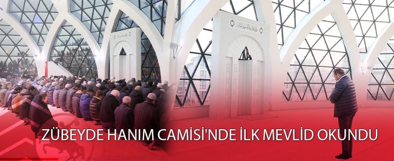 Zübeyde Hanım Camisi’nde ilk mevlid okundu