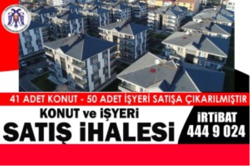 41 ADET KONUT VE 50 ADET İŞYERİ SATIŞI