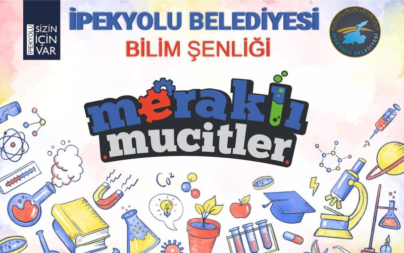 İPEKYOLU’NDA MERAKLI MUCİTLER BİLİM ŞENLİĞİ