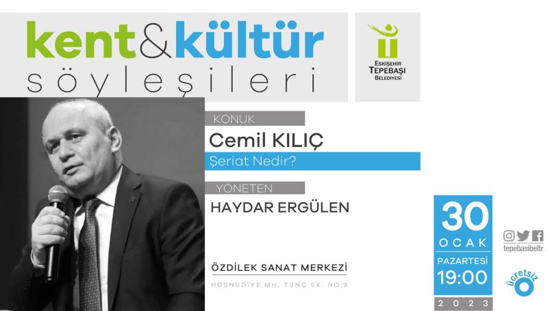 KENT KÜLTÜR SÖYLEŞİLERİNİN KONUĞU CEMİL KILIÇ OLACAK