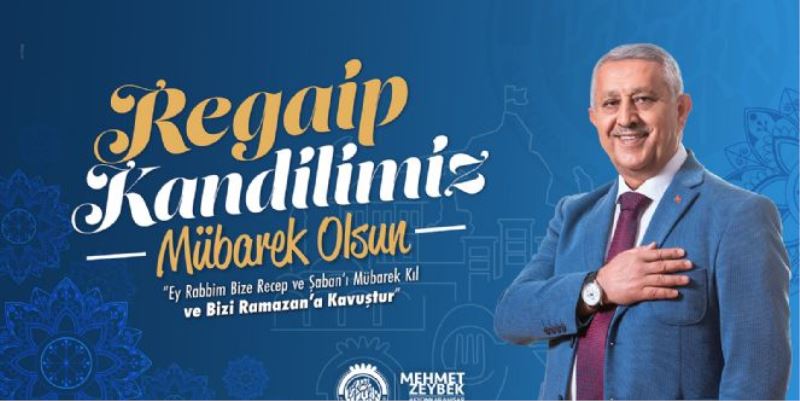 ZEYBEK BAŞKAN´DAN REGAİP KANDİLİ MESAJI