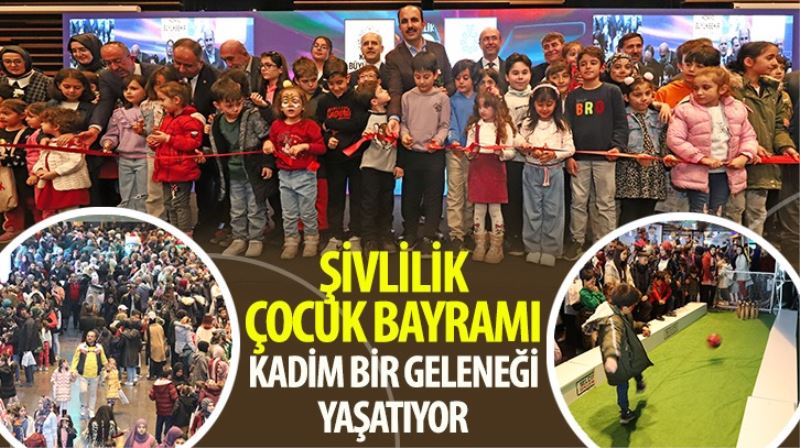 “Şivlilik Çocuk Bayramı” Kadim Geleneği Yaşatıyor