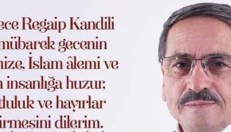 BAŞKAN KILIÇ’DAN  REGAİB KANDİLİ MESAJI “İSLAM ÂLEMİNİN REGAİB KANDİLİ’Nİ TEBRİK EDİYORUM”