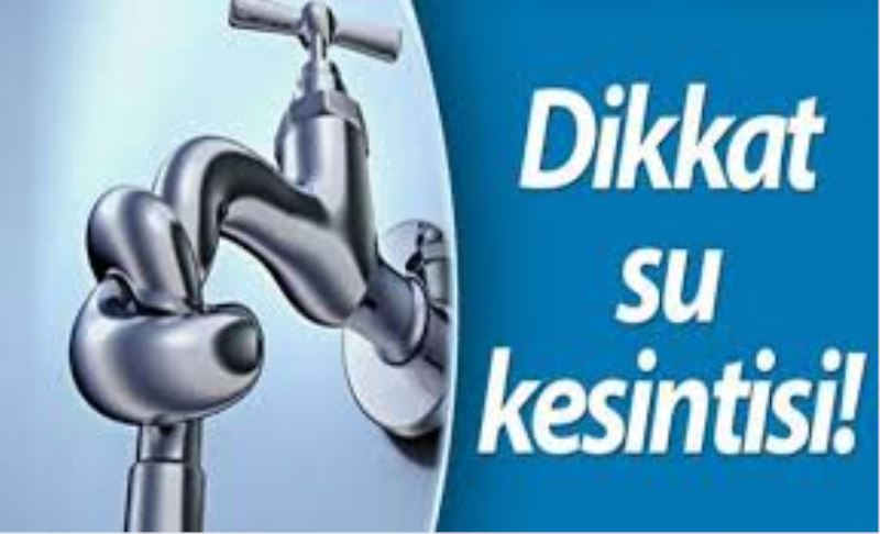 SAPAK BÖLGESİNDE SU KESİNTİSİ OLACAKTIR.