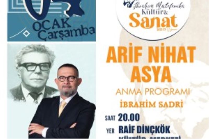 İBRAHİM SADRİ SUNUMUYLA ARİF NİHAT ASYA ANILACAK