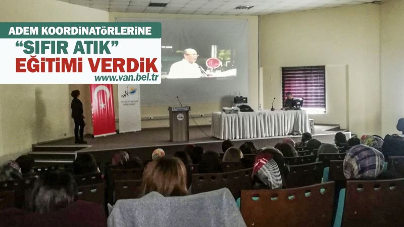 BÜYÜKŞEHİR BELEDİYEMİZDEN ADEM KOORDİNATÖRLERİNE “SIFIR ATIK” EĞİTİMİ