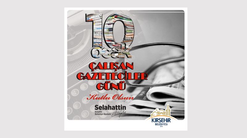 BAŞKANIMIZ SELAHATTİN EKİCİOĞLU’NDAN 10 OCAK ÇALIŞAN GAZETECİLER GÜNÜ MESAJI