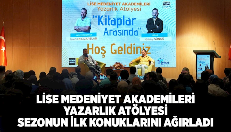 LİSE MEDENİYET AKADEMİLERİ YAZARLIK ATÖLYESİ SEZONUN İLK KONUKLARINI AĞIRLADI