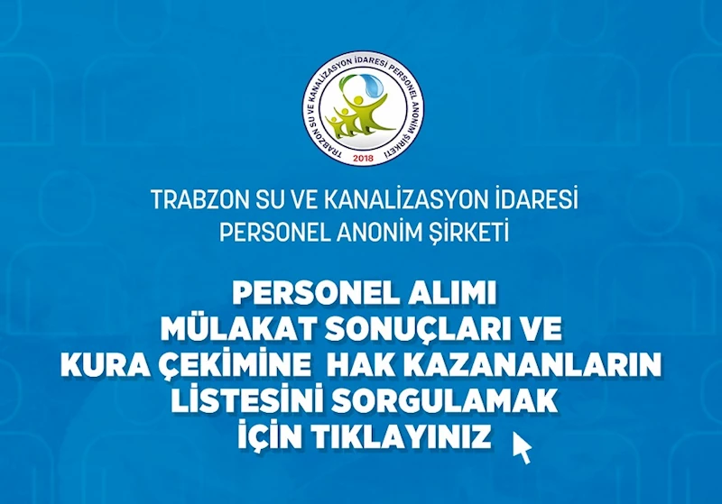 PERSONEL ALIMI MÜLAKAT SONUÇLARI VE KURA ÇEKİMİNE HAK KAZANANLARIN LİSTESİ