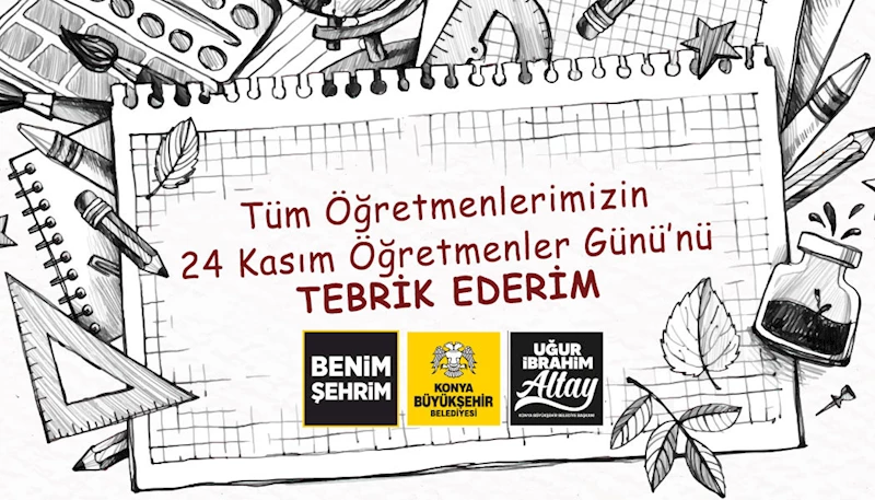 BAŞKAN ALTAY: “TÜM ÖĞRETMENLERİMİZİN, 24 KASIM ÖĞRETMENLER GÜNÜ’NÜ TEBRİK EDİYORUM”