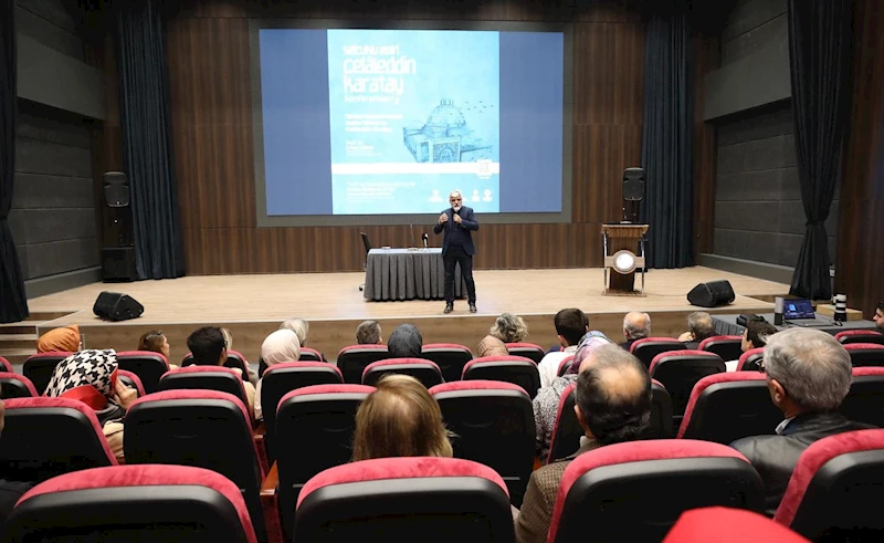 “CELALEDDİN KARATAY KONFERANSLARI” DEVAM EDİYOR