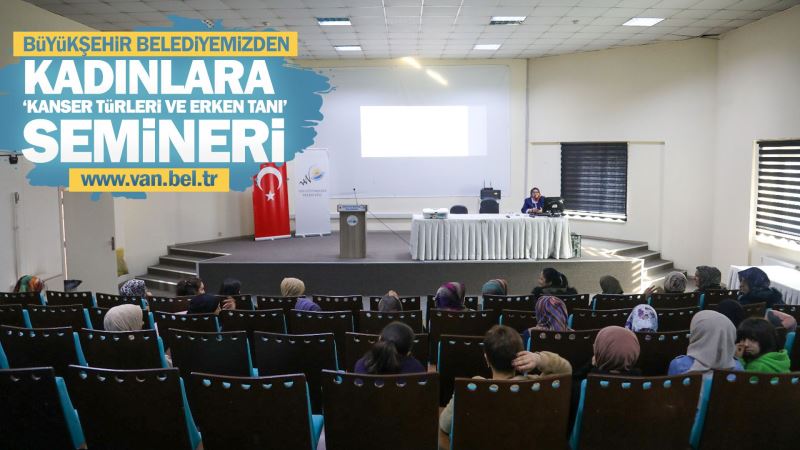 BÜYÜKŞEHİR BELEDİYEMİZDEN KADINLARA ‘KANSER TÜRLERİ VE ERKEN TANI’ SEMİNERİ