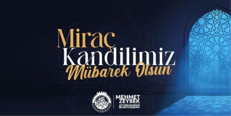 ZEYBEK BAŞKAN´DAN MİRAÇ KANDİLİ MESAJI