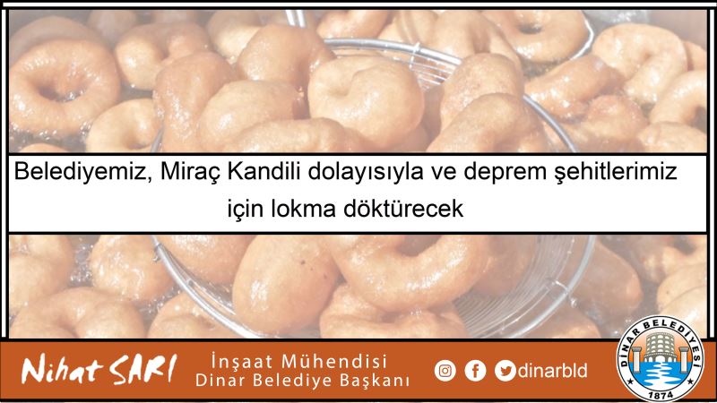 Belediyemiz, Deprem şehitlerimiz ve Miraç Kandili dolayısıyla lokma döktürecek