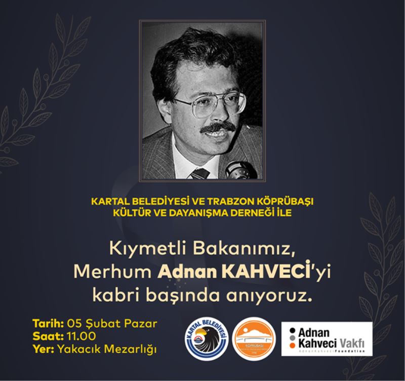 ADNAN KAHVECİ, VEFATININ 30. YILINDA KARTAL’DAKİ MEZARI BAŞINDA ANILACAK