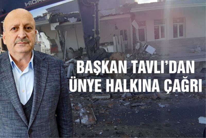 BAŞKAN TAVLI’DAN ÜNYE HALKINA ÇAĞRI: “DEPREMZEDE VATANDAŞLARIMIZI İLÇEMİZDE AĞIRLAYACAĞIZ”
