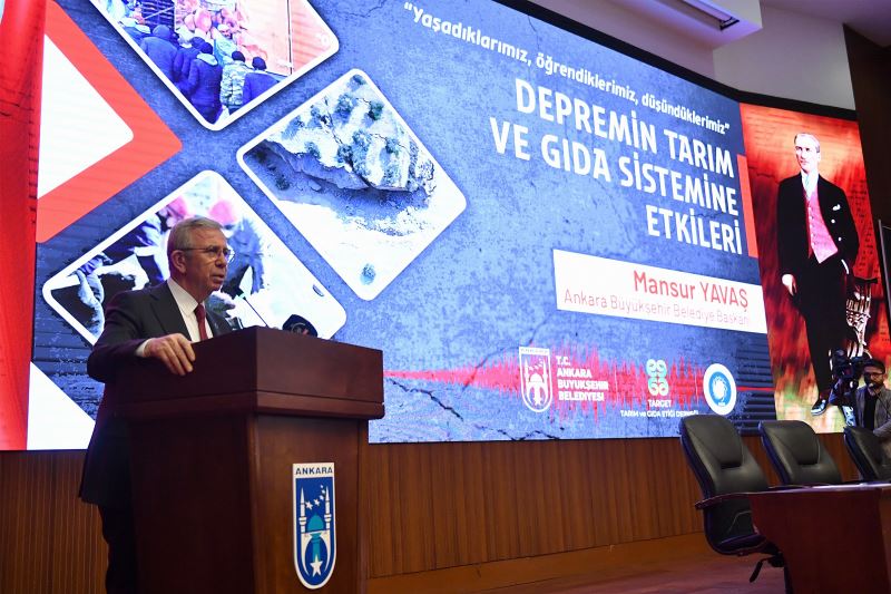 ANKARA BÜYÜKŞEHİR BELEDİYESİ “DEPREMİN TARIM VE GIDA SİSTEMİNE ETKİLERİ ÇALIŞTAYI”NA EV SAHİPLİĞİ YAPTI