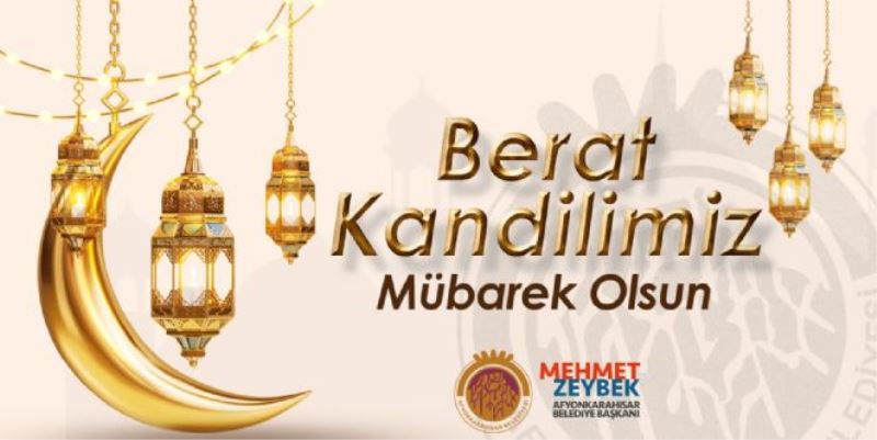 ZEYBEK BAŞKAN´DAN BERAT KANDİLİ MESAJI