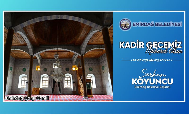 Belediye Başkanımız Serkan Koyuncu’dan Kadir Gecesi Mesajı