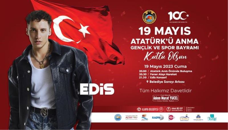 ALANYA’DA 19 MAYIS COŞKUSU FENER ALAYI YÜRÜYÜŞÜ VE EDİS KONSERİ İLE YAŞANACAK