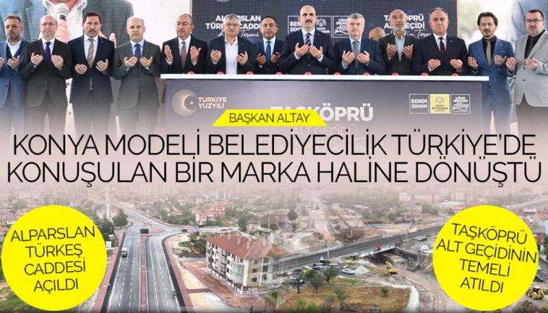 ALPARSLAN TÜRKEŞ CADDESİ AÇILDI; TAŞKÖPRÜ ALT GEÇİDİNİN TEMELİ ATILDI