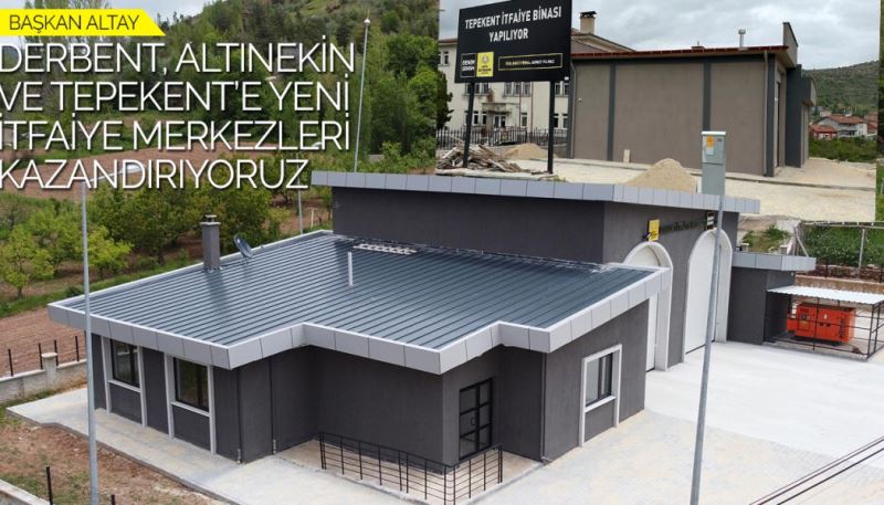 BAŞKAN ALTAY: “DERBENT, ALTINEKİN VE TEPEKENT’E YENİ İTFAİYE MERKEZLERİ KAZANDIRIYORUZ”