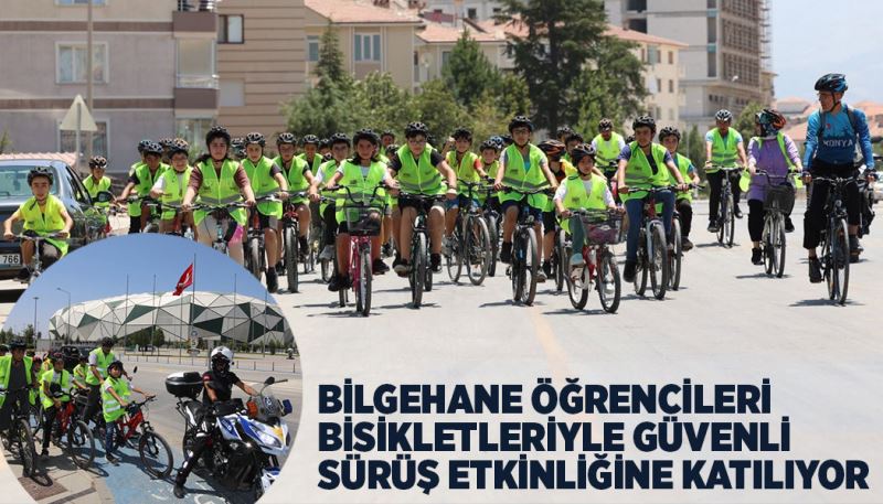 BİLGEHANE ÖĞRENCİLERİ BİSİKLETLERİYLE GÜVENLİ SÜRÜŞ ETKİNLİĞİNE KATILIYOR