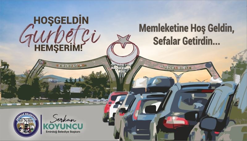 Belediye Başkanımız Serkan Koyuncu: Gurbetçi Hemşehrim Hoşgeldin