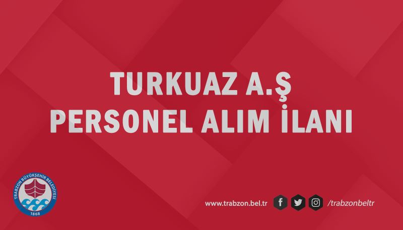 Turkuaz A.Ş Personel Alım İlanı