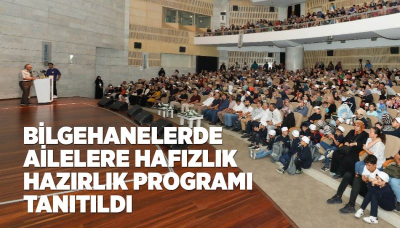 BİLGEHANELERDE AİLELERE HAFIZLIK HAZIRLIK PROGRAMI TANITILDI