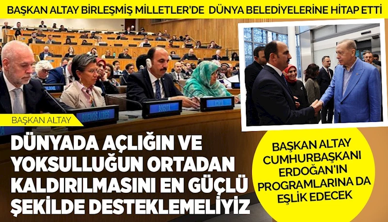 BAŞKAN ALTAY: “DÜNYADA AÇLIĞIN VE YOKSULLUĞUN ORTADAN KALDIRILMASINI EN GÜÇLÜ ŞEKİLDE DESTEKLEMELİYİZ”