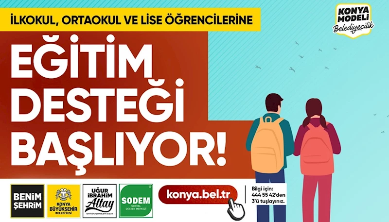 KONYA BÜYÜKŞEHİR’İN ÖĞRENCİLERE EĞİTİM DESTEĞİ BAŞVURULARI BAŞLADI