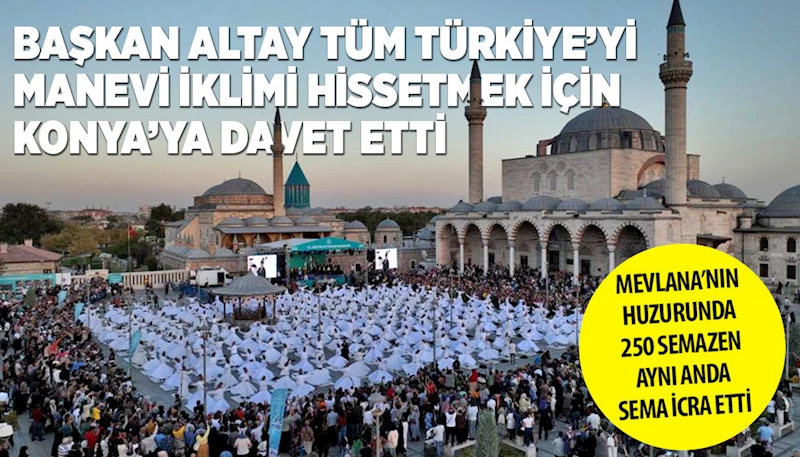 MEVLANA’NIN HUZURUNDA 250 SEMAZEN AYNI ANDA SEMA İCRA ETTİ