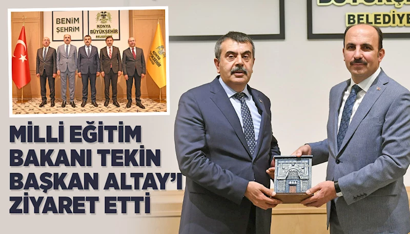 MİLLİ EĞİTİM BAKANI TEKİN BAŞKAN ALTAY’I ZİYARET ETTİ