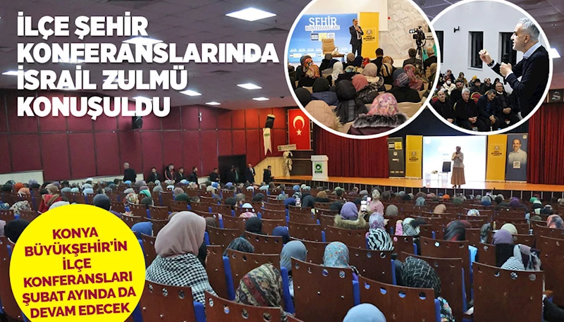 İLÇE ŞEHİR KONFERANSLARINDA İSRAİL ZULMÜ KONUŞULDU