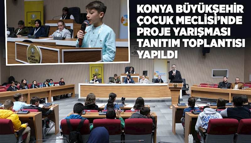 KONYA BÜYÜKŞEHİR ÇOCUK MECLİSİ’NDE PROJE YARIŞMASI TANITIM TOPLANTISI YAPILDI