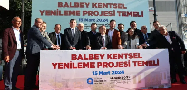 BALBEY KENTSEL YENİLEME PROJESİ’NİN TEMELİ ATILDI 