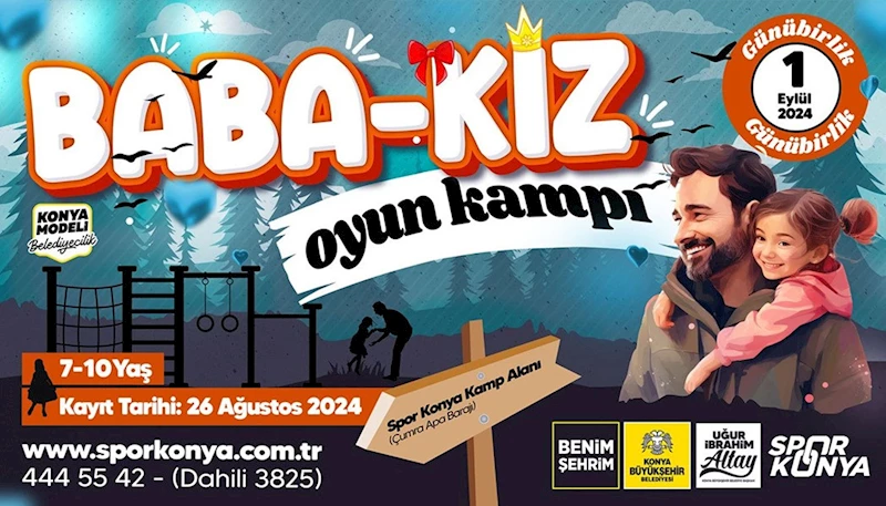 KONYA BÜYÜKŞEHİR KIZ ÇOCUKLARI VE BABALARI İÇİN “BABA-KIZ OYUN KAMPI” DÜZENLİYOR