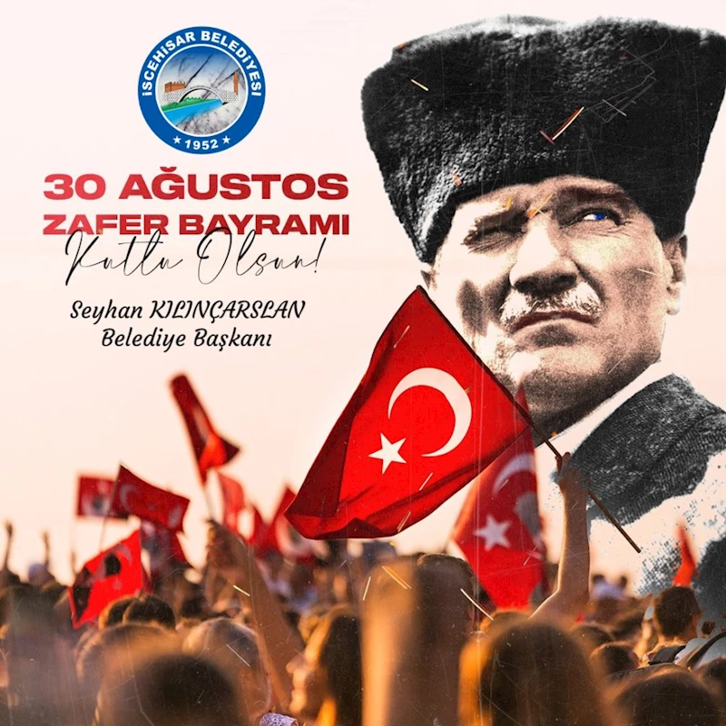 Başkan Seyhan Kılınçarslan’ dan, “30 Ağustos Zafer Bayramı” Mesajı