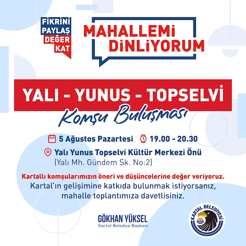 KARTAL’IN GELECEK VİZYONU KARTALLILAR İLE BİRLİKTE İNŞA EDİLİYOR