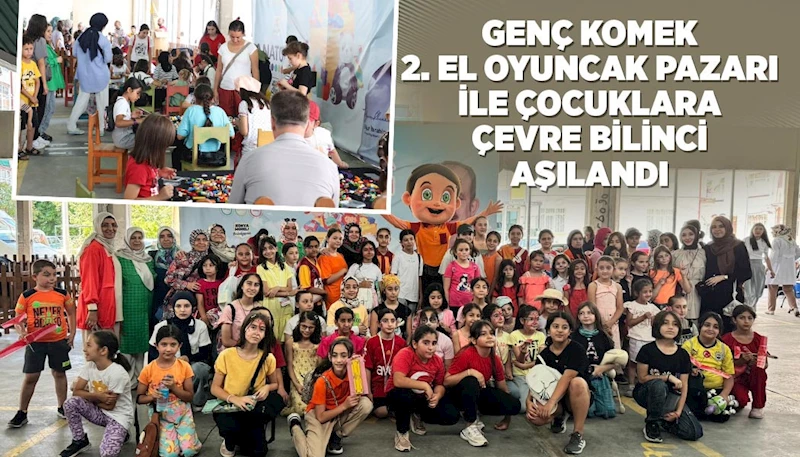 GENÇ KOMEK 2. EL OYUNCAK PAZARI İLE ÇOCUKLARA ÇEVRE BİLİNCİ AŞILANDI