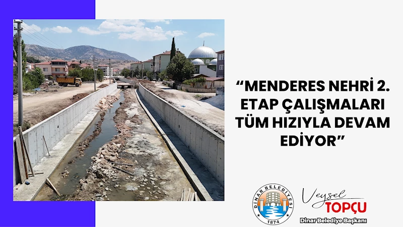“Menderes Nehri 2. Etap Çalışmaları Tüm Hızıyla Devam Ediyor”