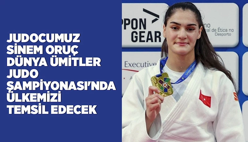 JUDOCUMUZ SİNEM ORUÇ DÜNYA ÜMİTLER JUDO ŞAMPİYONASI