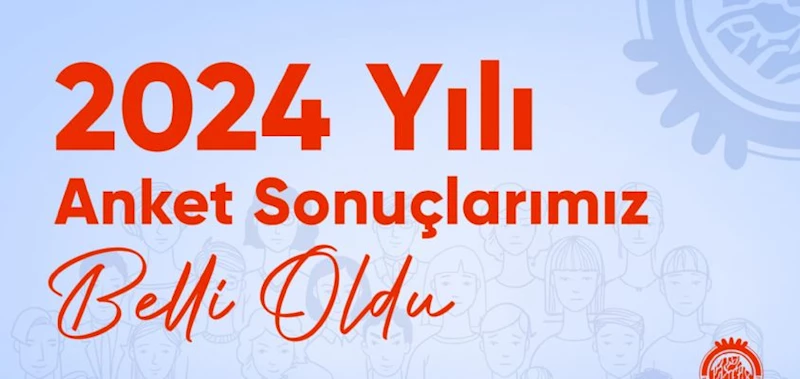 2024 YILI ANKET SONUÇLARIMIZ BELLİ OLDU