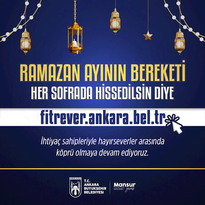 ANKARA BÜYÜKŞEHİR BELEDİYESİNDEN ‘FİTRE VER’ VE ‘FİDYE VER’ KAMPANYASI